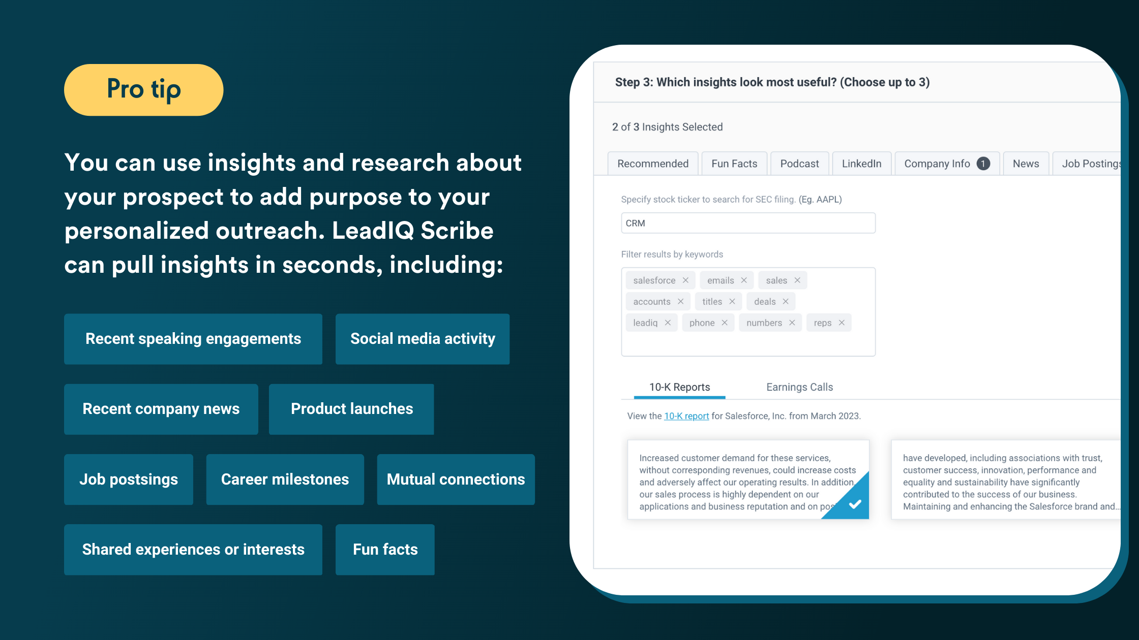 You can use insights and research about your prospect to add purpose to personalized outreach. Scribe can pull insights in seconds including Speaking engagements, social activity, company news, product launches, job postings, career milestones, mutual connections, shared interests, fun facts